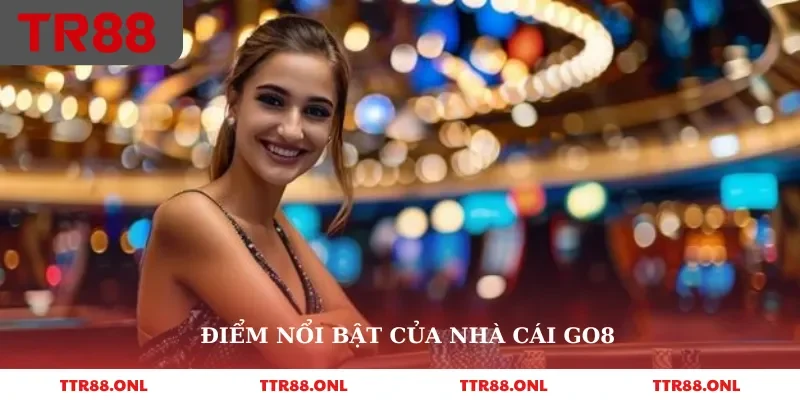Điểm nổi bật của nhà cái Go8